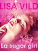 Lisa Vild - La sugar girl - Breve racconto erotico