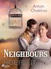 Anton Chekhov - Neighbours