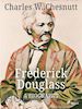 Charles W. Chesnutt - Frederick Douglass - A Biography