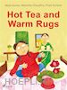 Priya Kuriyan; Manisha Chaudhry; Mala Kumar - Hot Tea and Warm Rugs