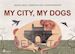 Hashim Badani; Sumedha Sah; Abodh Aras - My City, My Dogs