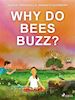 Zainab Tambawalla; Nabanita Deshmukh - Why do Bees Buzz?