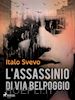 Italo Svevo - L'assassinio di Via Belpoggio
