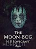 H. P. Lovecraft - The Moon-Bog