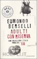 BERSELLI EDMONDO - ADULTI CON RISERVA - COM'ERA ALLEGRA L'ITALIA PRIMA DEL '68