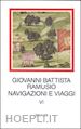 RAMUSIO G. BATTISTA; MILANESI M. (CUR.) - NAVIGAZIONI E VIAGGI (MILLENNI) VOL. VI