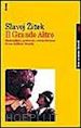 ZIZEK SLAVOJ; SENALDI M. (CUR.) - IL GRANDE ALTRO