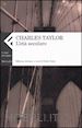 TAYLOR CHARLES - L'ETA' SECOLARE