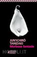 TANIZAKI JUNICHIRO; MOTTOLA C. (Curatore) - MORBOSE FANTASIE