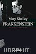Shelley Mary - Frankenstein