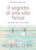 Sartor Paolo; Noceti Serena - Il segreto di una vita felice. Itinerario per coppie con il libro di Tobia