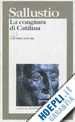 SALLUSTIO C. CRISPO; SCARCIA R. (CUR.) - LA CONGIURA DI CATILINA
