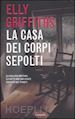 GRIFFITHS ELLY - LA CASA DEI CORPI SEPOLTI