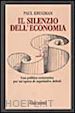 Krugman Paul R. - Il silenzio dell'economia. Una politica economica per un'epoca di aspettative deboli