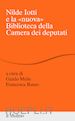 MELIS GUIDO (Curatore); RUSSO FRANCESCA (Curatore) - NILDE IOTTI E LA «NUOVA» BIBLIOTECA DELLA CAMERA DEI DEPUTATI