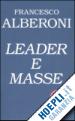 ALBERONI FRANCESCO - LEADER E MASSE