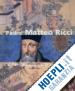MIGNINI F. (Curatore) - PADRE MATTEO RICCI, L'EUROPA ALLA CORTE DEI MING
