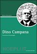 MESCHIARI MATTEO - DINO CAMPANA. FORMAZIONE DEL PAESAGGIO