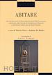 Fiore V.(Curatore); De Medici S.(Curatore) - Abitare. Atti del Seminario di Studi della Scuola di Alta Formazione organizzato dalla Facoltà di Architettura di Siracusa e dall'Istituto Italiano per gli Studi.... Ediz. illustrata