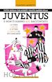 Claudio Moretti - Tutto quello che avresti voluto sapere sulla Juventus e non ti hanno mai raccontato