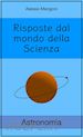 Alessio Mangoni - Risposte dal mondo della Scienza: Astronomia