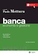 Mottura Paolo - Banca. Economia e gestione - II edizione