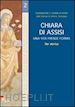 Federazione S. Chiara di Assisi(Curatore) - Chiara di Assisi. Una vita prende forma