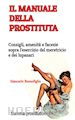 Giancarlo Buonofiglio - IL MANUALE DELLA PROSTITUTA (consigli, amenità e facezie sopra l'esercizio del meretricio e dei lupanari)