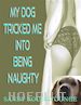 Sandy Roughtounge - My Dog Tricked Me Into Being Naughty
