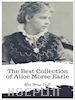 Alice Morse Earle - The Best Collection of Alice Morse Earle