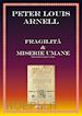 Arnell Peter Louis - Fragilità & miserie umane
