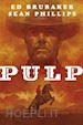 Brubaker Ed; Philips Sean - Pulp