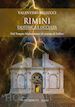 Bellucci Valentino - Rimini esoterica e occulta. Dal Tempio Malatestiano al cinema di Fellini