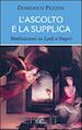 Pezzini Domenico - L'ascolto e la supplica. Meditazioni su Lodi e Vespri