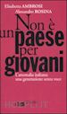 AMBROSI ELISABETTA; ROSINA ALESSANDRO - NON E' UN PAESE PER GIOVANI