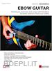 Hedberg Mats - Ebow guitar. Tecniche, esercizi e brani con l'Ebow-Tecniques, excercises and songs with the Ebow. Metodo. Ediz. bilingue