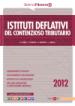 Lunelli Roberto; Ravasio Francesca; Missoni Andrea; Lunelli Luca - Istituti deflativi del contenzioso tributario
