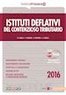 Roberto Lunelli; Francesca Ravasio; Andrea Missoni; Luca Lunelli - Istituti deflativi del contenzioso tributario 2016