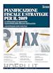 Pierpaolo Ceroli; Sonia Pucci - Pianificazione fiscale e strategia per il 2019