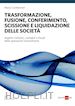 Marco Confalonieri Marco - Trasformazione, fusione, conferimento, scissione e liquidazione delle società 2019