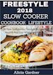 Alicia Gardner - Freestyle 2018 Slow Cooker Cookbook Lifestyle:
