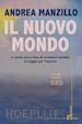 Manzillo Andrea - Il nuovo mondo. La storia vera e falsa di Cristoforo Colombo in viaggio per l'America