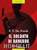 De Nardi F.T. - Il soldato di Bangkok
