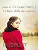 Canestrelli Annalisa - La figlia della ricamatrice