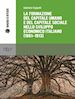 CAPPELLI GABRIELE - FORMAZIONE DEL CAPITALE SOCIALE NELLO SVILUPPO ECONOMICO ITALIANO (1861-1913)