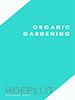 Nishant Baxi - Organic Gardening
