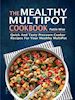Pattie Wise - The Mealthy MultiPot Cookbook:Quick And Tasty Pressure Cooker Recipes For Your Mealthy MultiPot