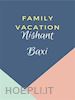 Nishant Baxi - Family Vacation