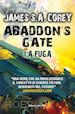 Corey James S. A. - Abaddon's gate. La fuga. The Expanse. Vol. 3