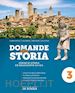 RONGA LUIGI; GENTILE GIANNI; ROSSI ANNA CARLA; DIGO GIULIA - DOMANDE ALLA STORIA. CON UOMINI, TECNICHE, ECONOMIE E VERSO L'ESAME. PER IL TRIE